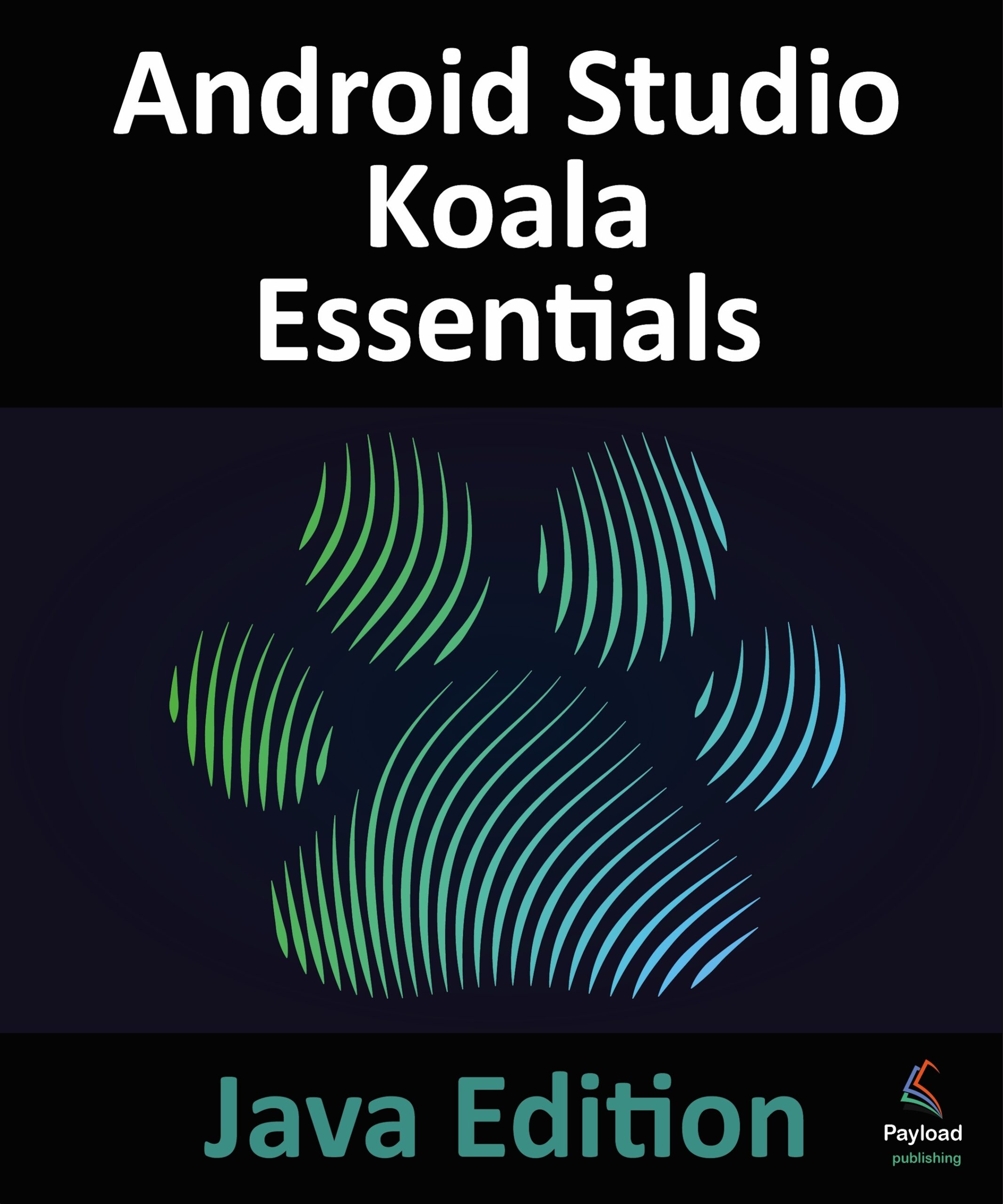 Android Studio Koala Essentials Java Edition By Neil Smyth Android Studio Koala Essentials Java Edition By Neil Smyth
