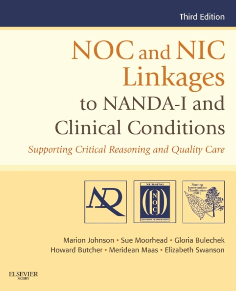 NOC And NIC Linkages To NANDA I And Clinical Conditions NANDA NOC And NIC Linkages 9780323077033 Medicine Health Science Books Amazon