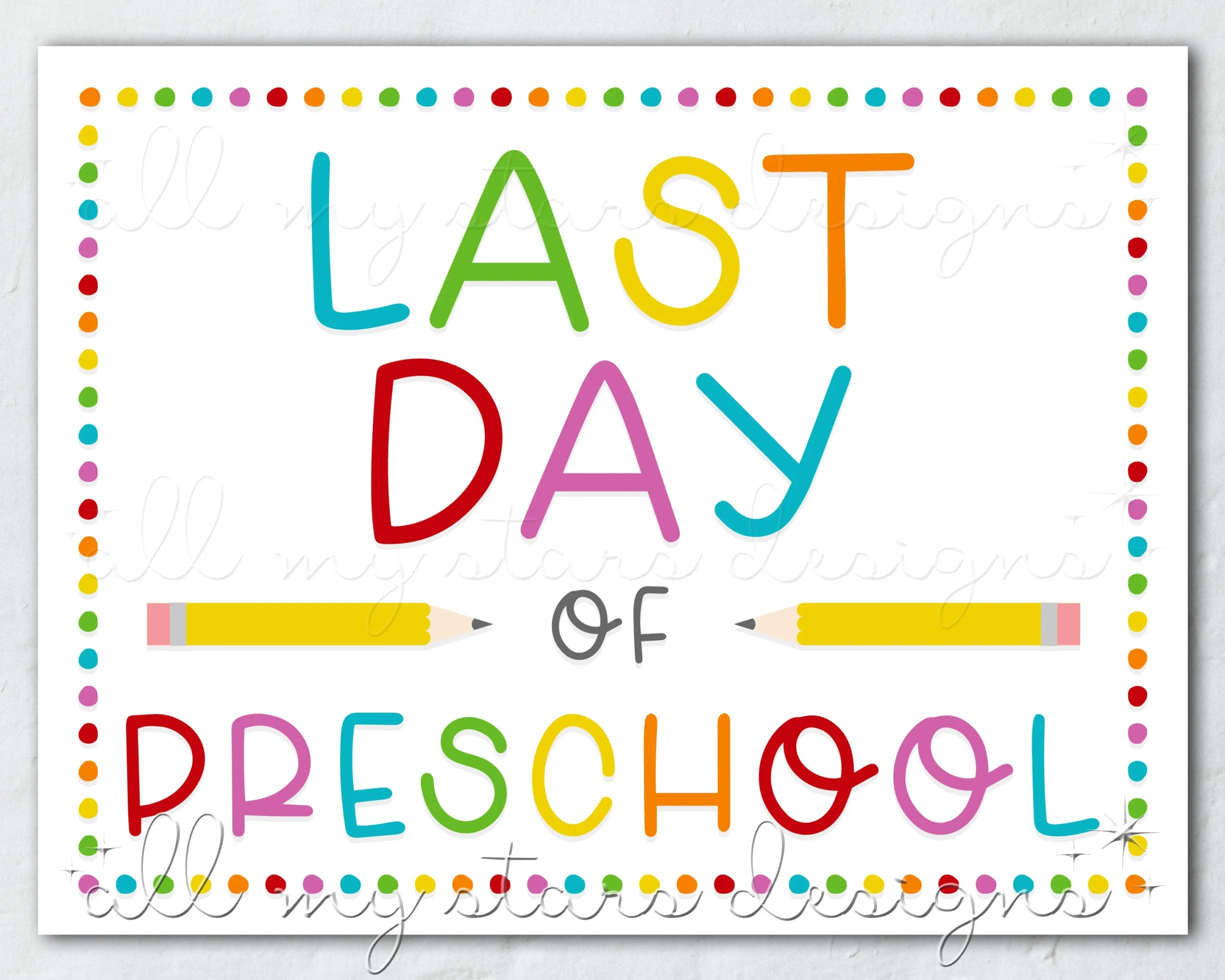 PRINTABLE Last Day Of Preschool Sign Instant Download Colorful End Of School Photo Sign Rainbow Dots Cute Last Day Of School Prop Etsy